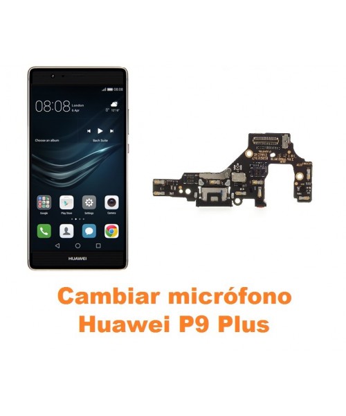 Cambiar micrófono Huawei P9 Plus