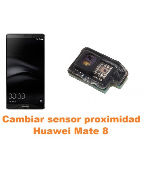 Cambiar sensor proximidad Huawei Mate 8