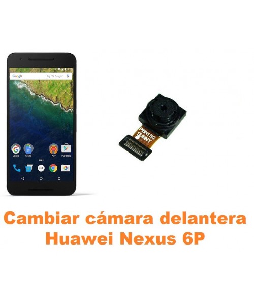 Cambiar cámara delantera Huawei Nexus 6P