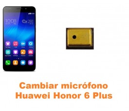 Cambiar micrófono Huawei Honor 6 Plus