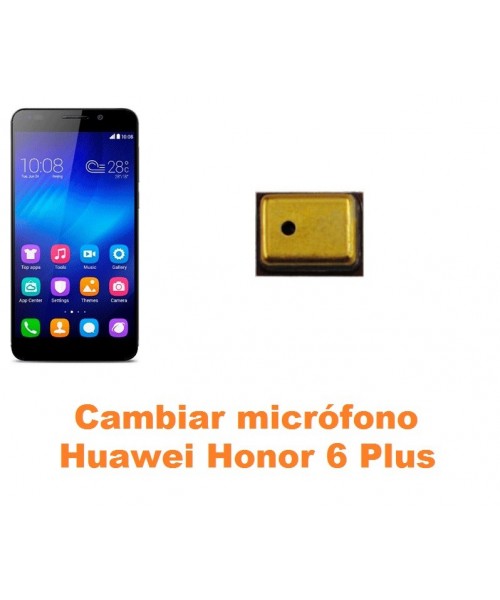 Cambiar micrófono Huawei Honor 6 Plus