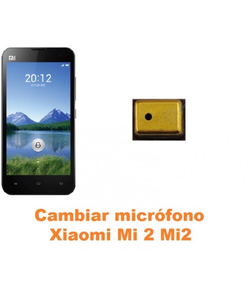 Cambiar micrófono Xiaomi Mi 2 Mi2