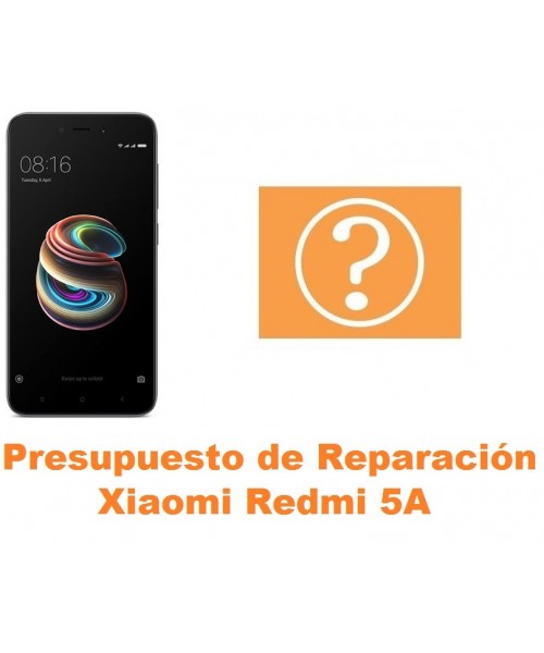 Presupuesto de reparación Xiaomi Redmi 5A