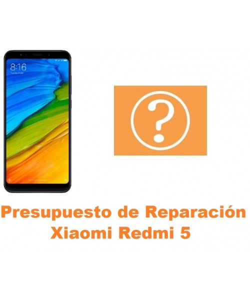 Presupuesto de reparación Xiaomi Redmi 5