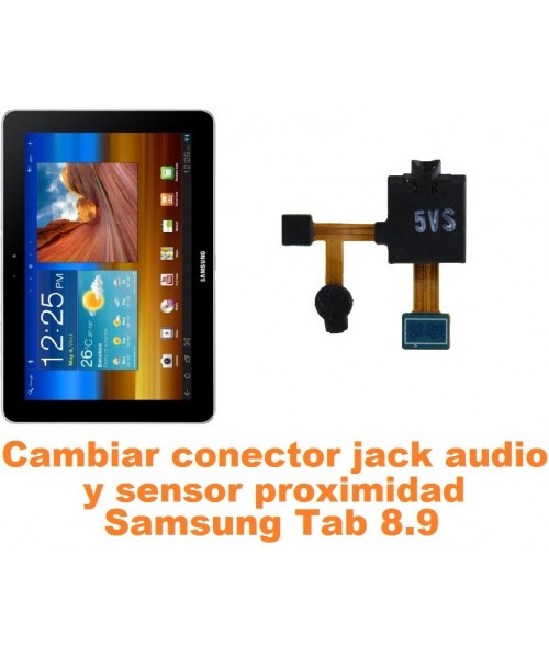 Cambiar jack y sensor proximidad Samsung Tab 8.9 P7300 P7310 P7320