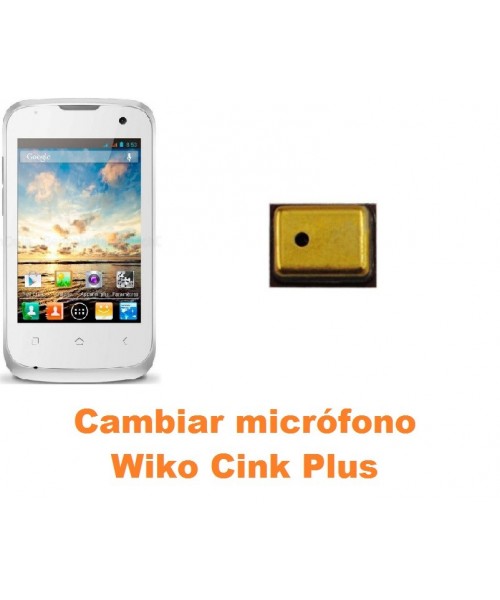 Cambiar micrófono Wiko Cink Plus