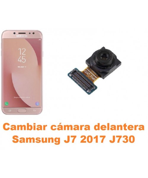 Cambiar cámara delantera Samsung Galaxy J7 2017 J730