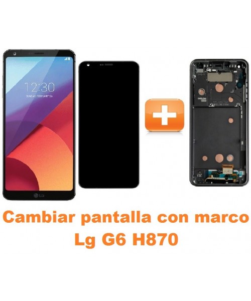 Cambiar pantalla completa con marco Lg G6 H870